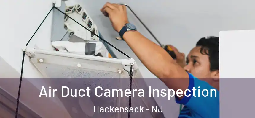 Air Duct Camera Inspection Hackensack - NJ