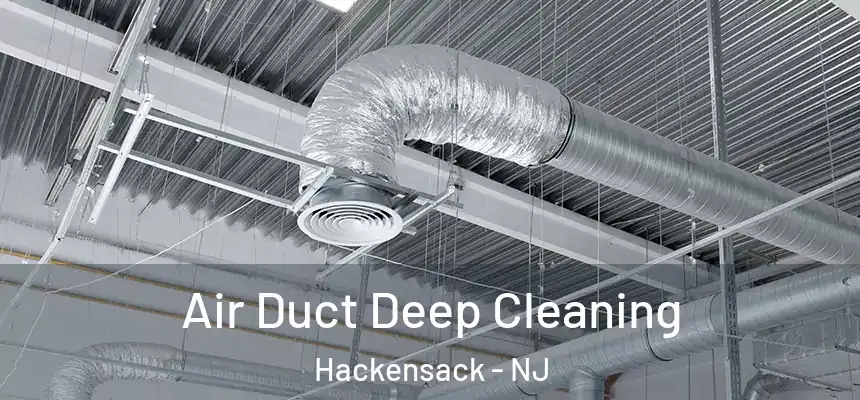 Air Duct Deep Cleaning Hackensack - NJ