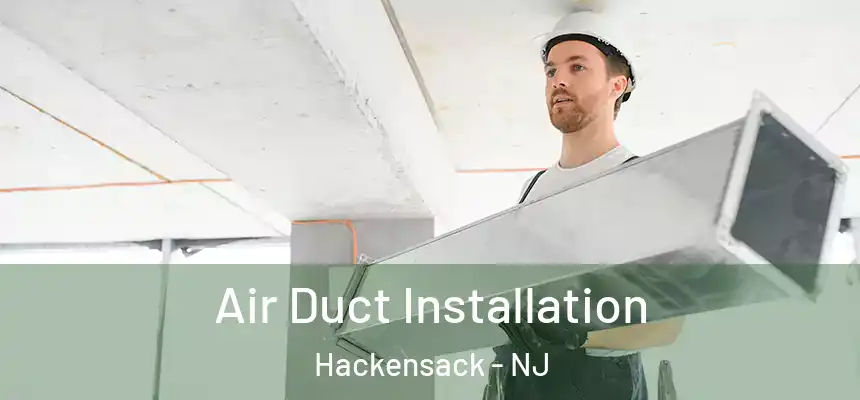  Air Duct Installation Hackensack - NJ
