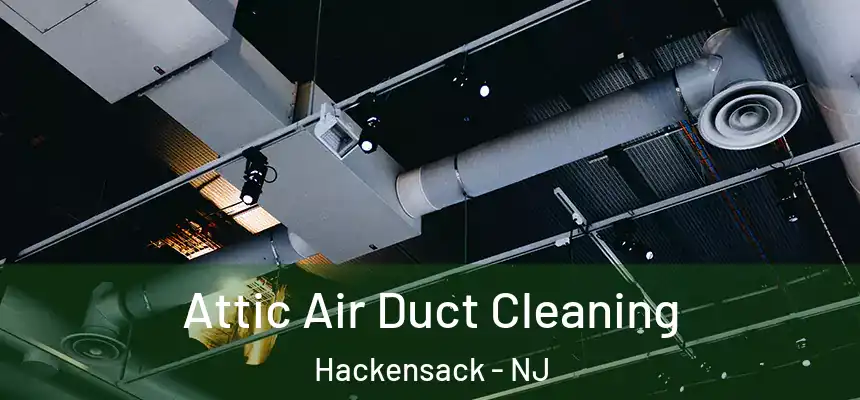 Attic Air Duct Cleaning Hackensack - NJ