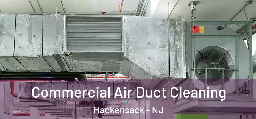  Commercial Air Duct Cleaning Hackensack - NJ