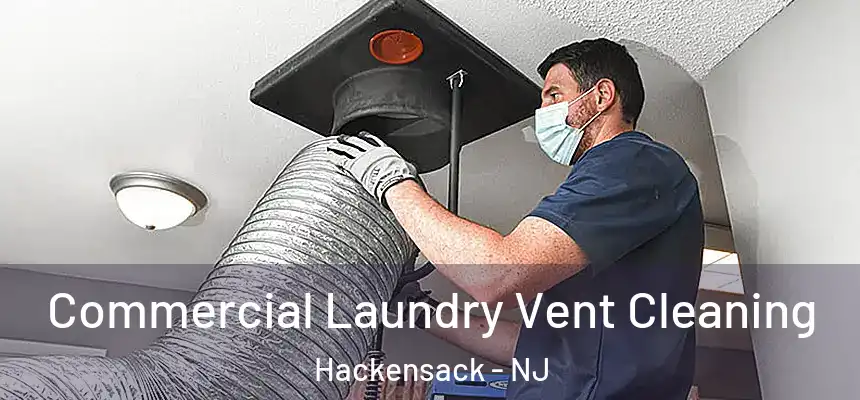 Commercial Laundry Vent Cleaning Hackensack - NJ