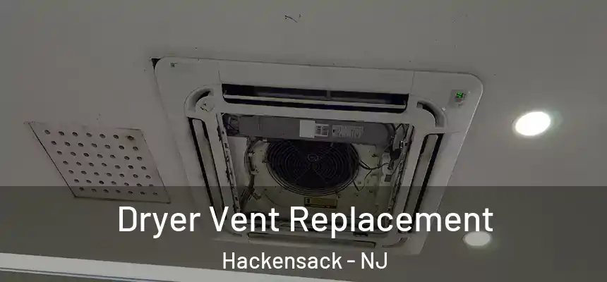  Dryer Vent Replacement Hackensack - NJ