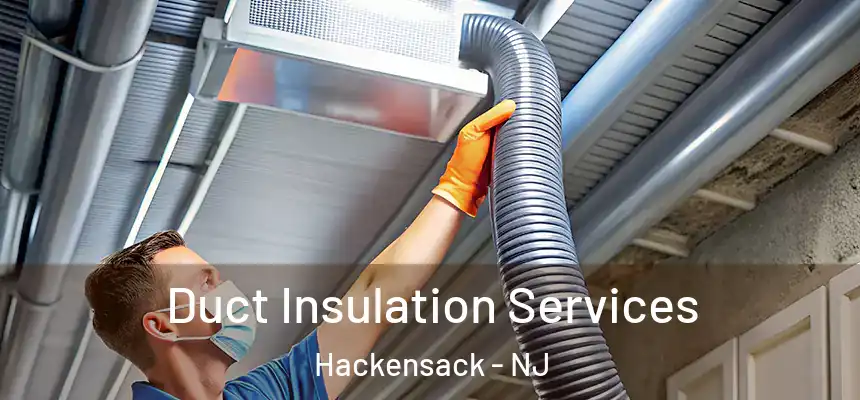  Duct Insulation Services Hackensack - NJ