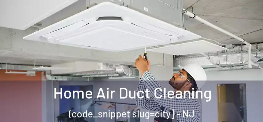  Home Air Duct Cleaning (code_snippet slug=city] - NJ