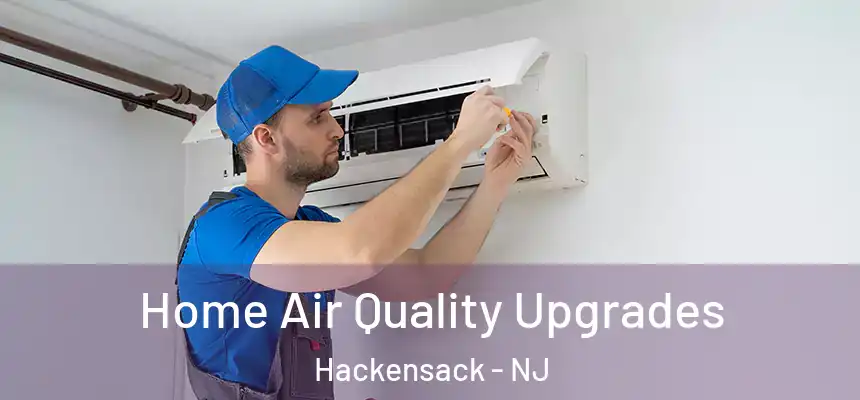 Home Air Quality Upgrades Hackensack - NJ