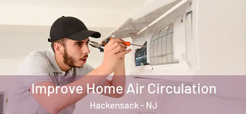 Improve Home Air Circulation Hackensack - NJ