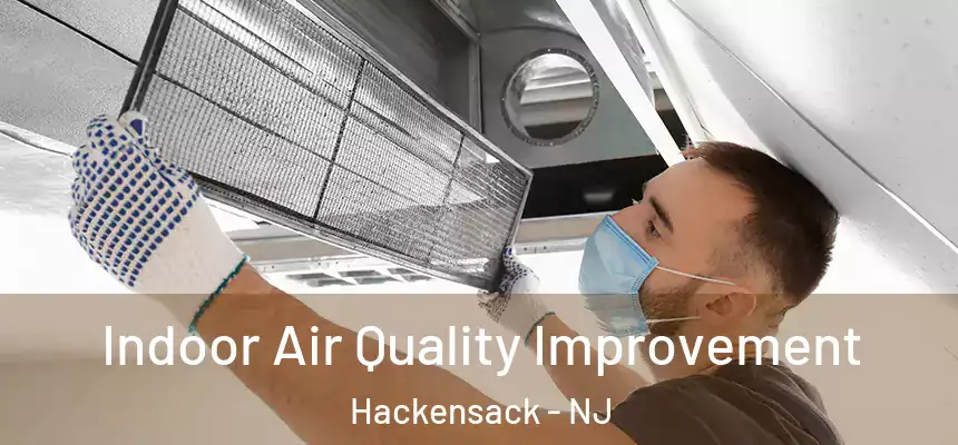 Indoor Air Quality Improvement Hackensack - NJ