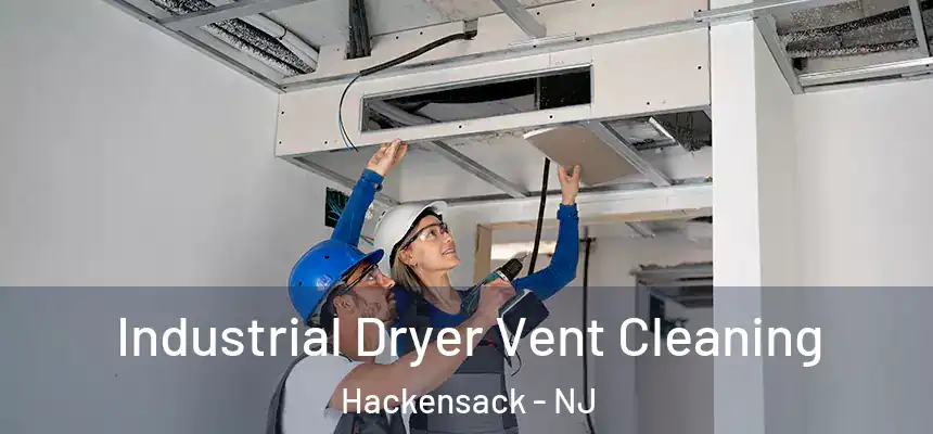 Industrial Dryer Vent Cleaning Hackensack - NJ