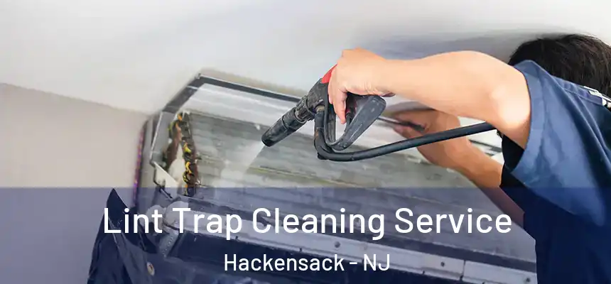 Lint Trap Cleaning Service Hackensack - NJ