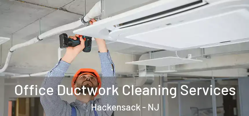  Office Ductwork Cleaning Services Hackensack - NJ
