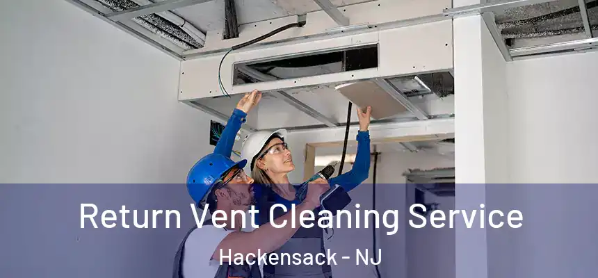  Return Vent Cleaning Service Hackensack - NJ